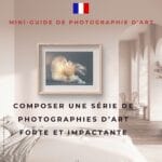 Composer une série de photographies d’art forte et impactante
