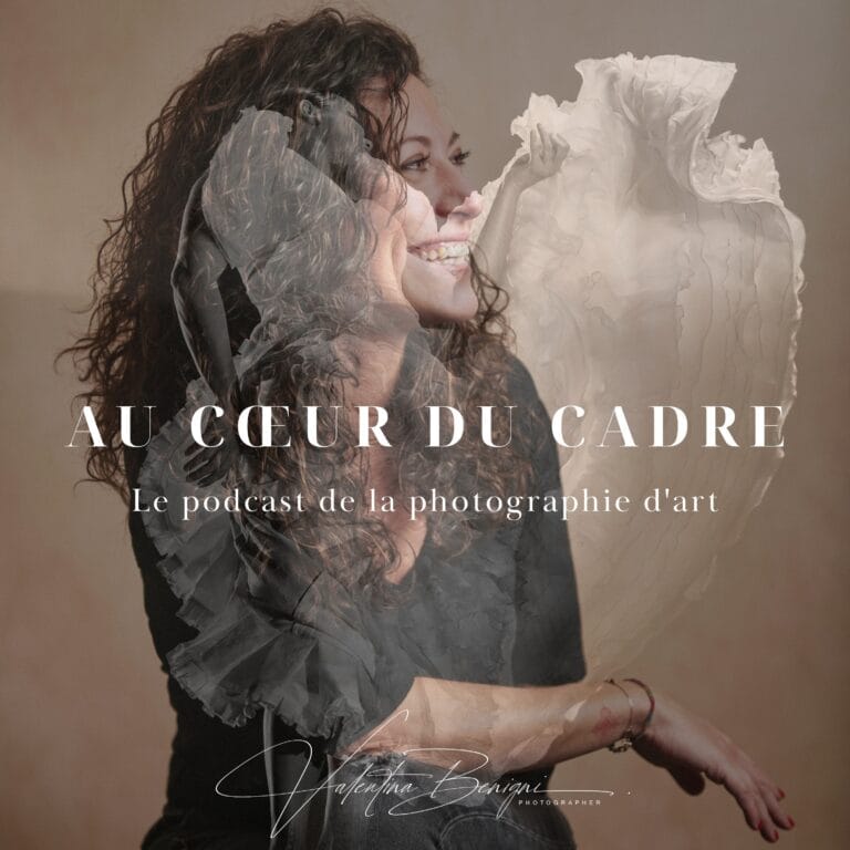 Au coeur du cadre - podcast de Photographie d'art de Valentina Benigni